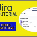 Show All Issues Assigned to Me – Jira Tutorial 2021