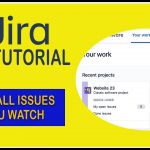Show All Issues You Watch – Jira Tutorial 2021