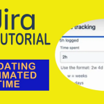 How to Update Estimated Time in Jira – JIRA TUTORIAL 2023